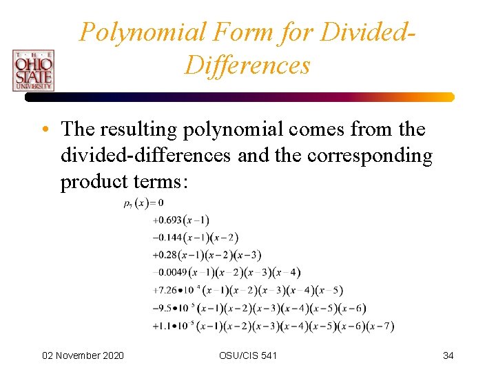 Polynomial Form for Divided. Differences • The resulting polynomial comes from the divided-differences and