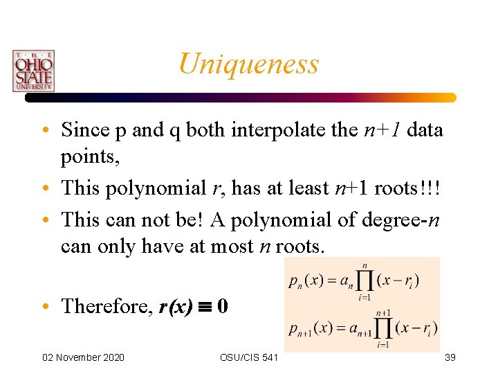 Uniqueness • Since p and q both interpolate the n+1 data points, • This