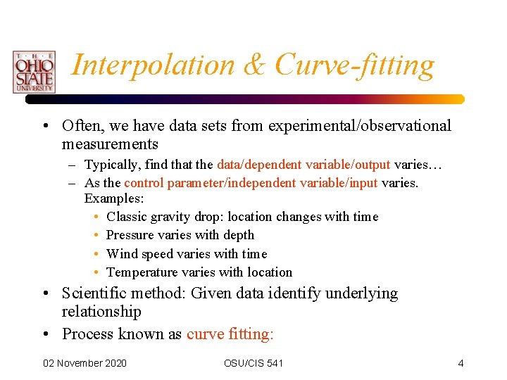 Interpolation & Curve-fitting • Often, we have data sets from experimental/observational measurements – Typically,