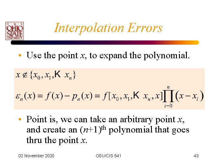 Interpolation Errors • Use the point x, to expand the polynomial. • Point is,