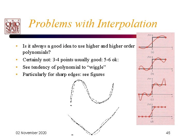 Problems with Interpolation • Is it always a good idea to use higher and