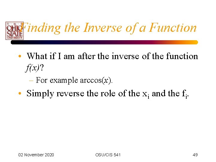 Finding the Inverse of a Function • What if I am after the inverse