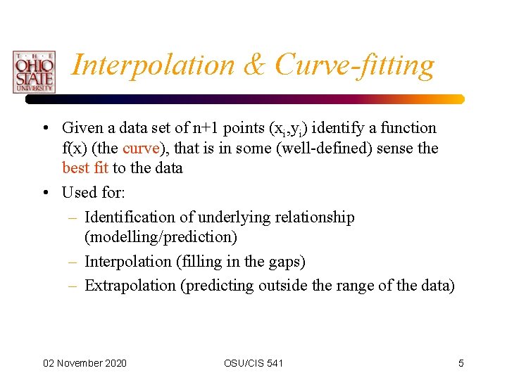 Interpolation & Curve-fitting • Given a data set of n+1 points (xi, yi) identify