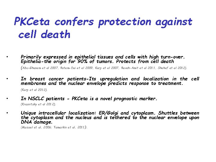 PKCeta confers protection against cell death • Primarily expressed in epithelial tissues and cells
