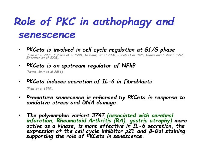Role of PKC in authophagy and senescence • PKCeta is involved in cell cycle