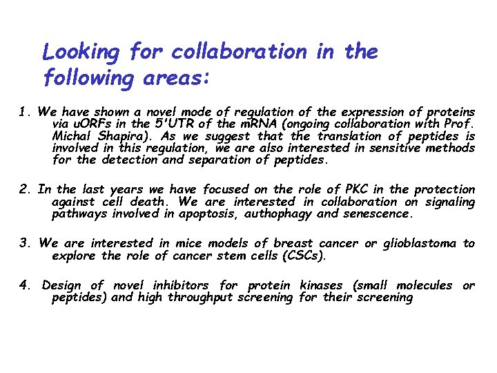 Looking for collaboration in the following areas: 1. We have shown a novel mode