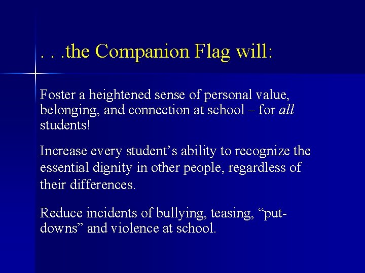 . . . the Companion Flag will: Foster a heightened sense of personal value,