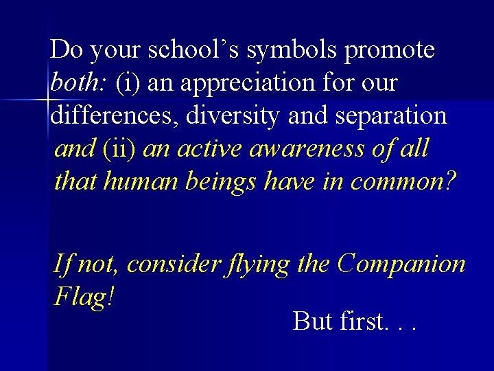 Do your school’s symbols promote both: (i) an appreciation for our differences, diversity and