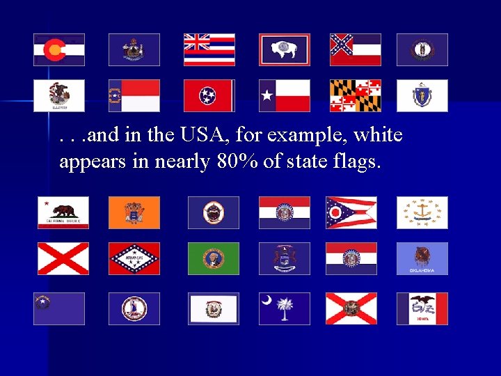 . . . and in the USA, for example, white appears in nearly 80%