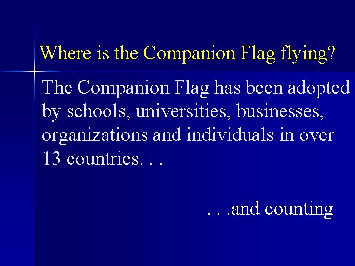 Where is the Companion Flag flying? The Companion Flag has been adopted by schools,