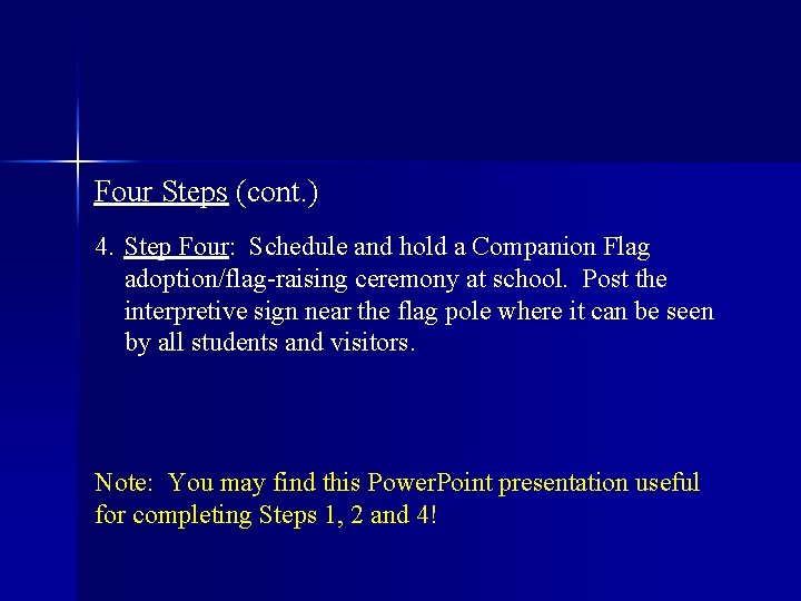 Four Steps (cont. ) 4. Step Four: Schedule and hold a Companion Flag adoption/flag-raising