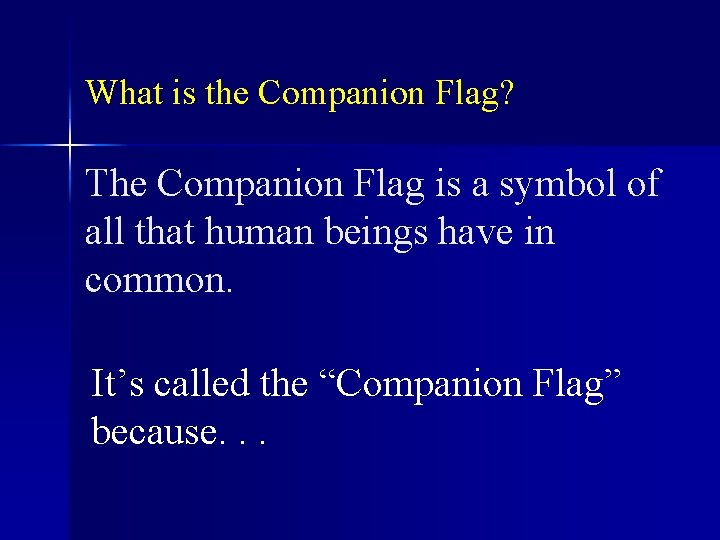 What is the Companion Flag? The Companion Flag is a symbol of all that