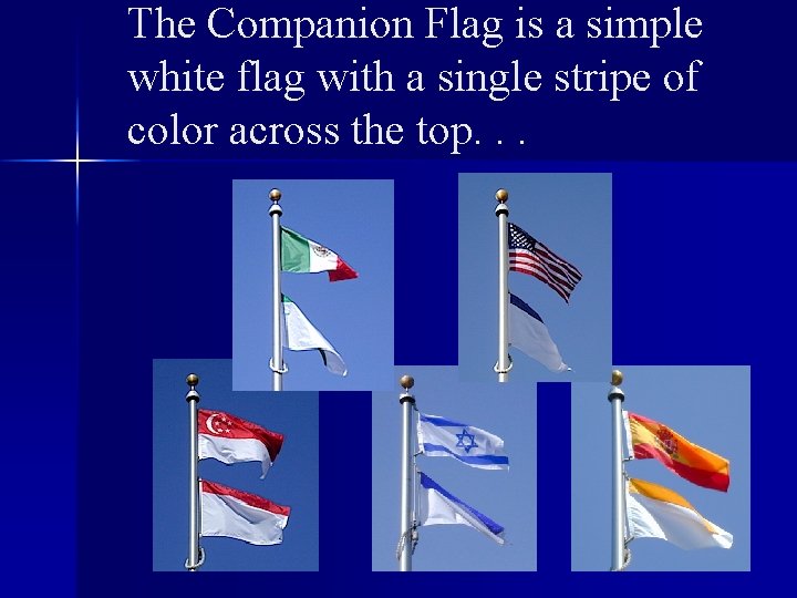 The Companion Flag is a simple white flag with a single stripe of color