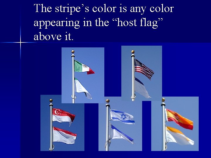 The stripe’s color is any color appearing in the “host flag” above it. 