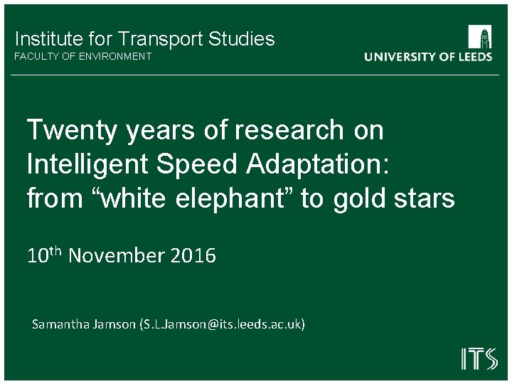 Institute for Transport Studies FACULTY OF ENVIRONMENT Twenty years of research on Intelligent Speed