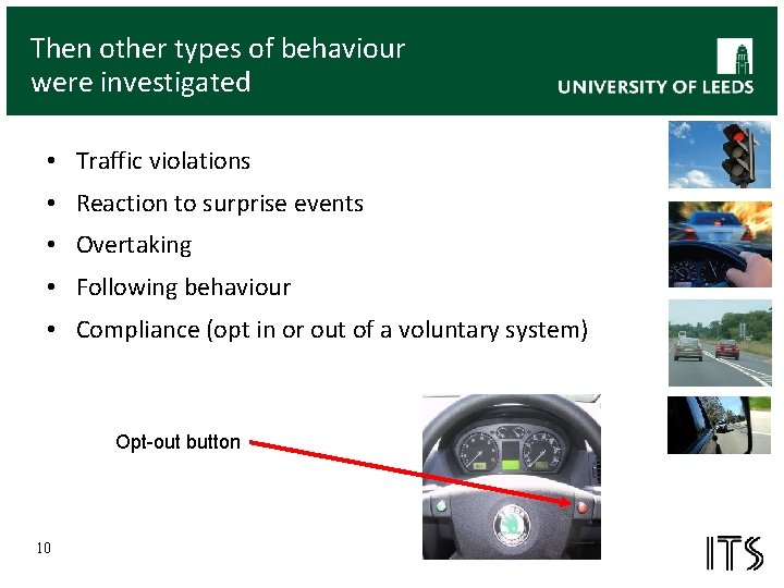 Then other types of behaviour were investigated • Traffic violations • Reaction to surprise