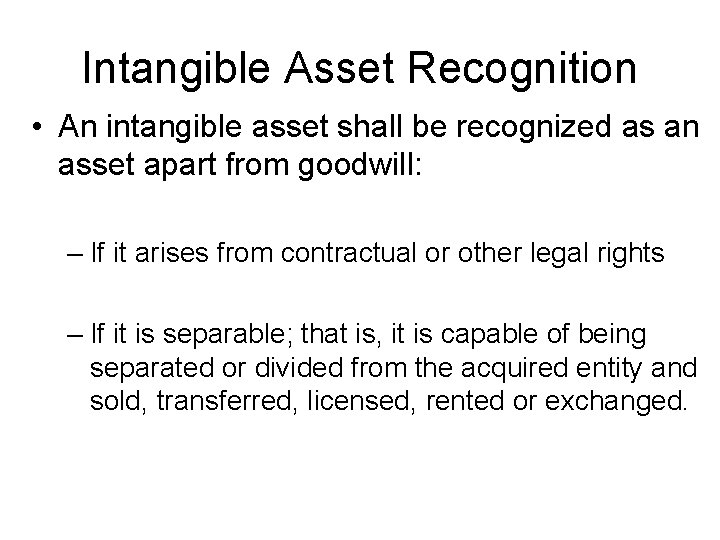 Intangible Asset Recognition • An intangible asset shall be recognized as an asset apart