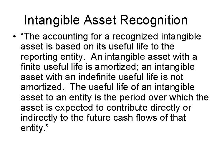 Intangible Asset Recognition • “The accounting for a recognized intangible asset is based on