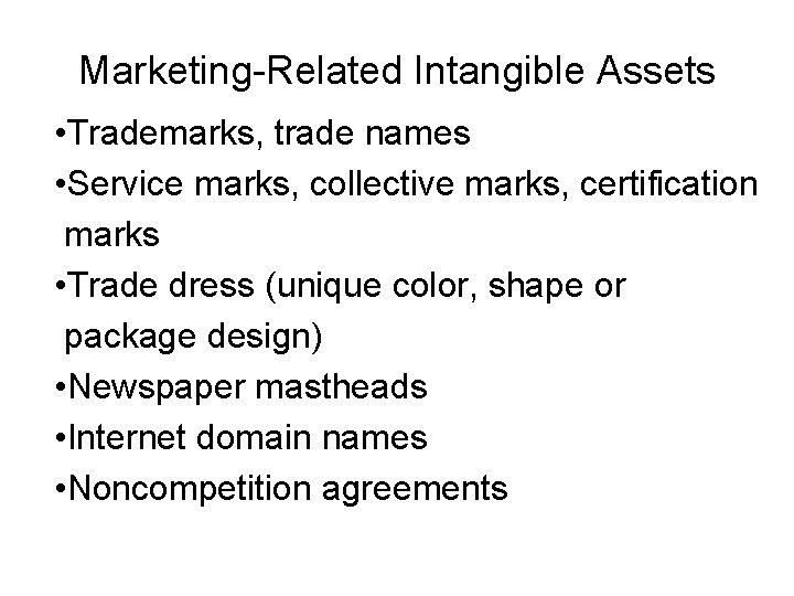 Marketing-Related Intangible Assets • Trademarks, trade names • Service marks, collective marks, certification marks