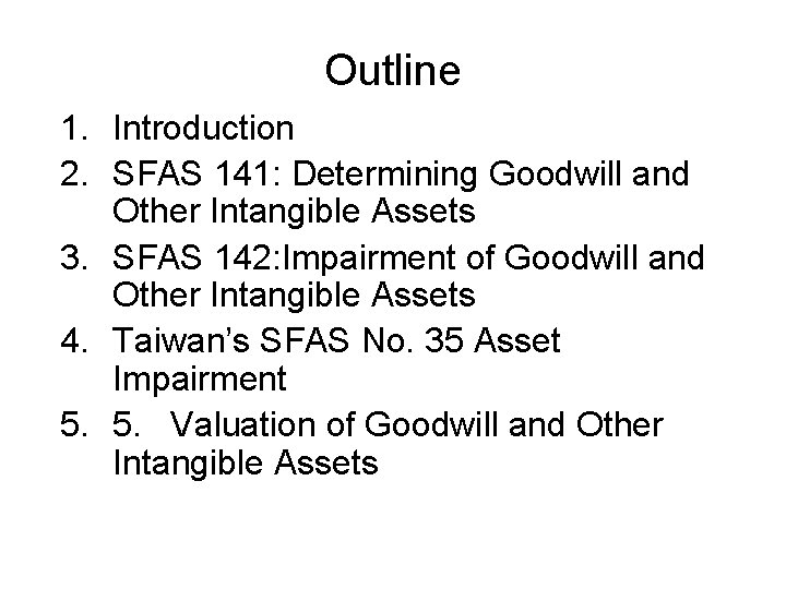 Outline 1. Introduction 2. SFAS 141: Determining Goodwill and Other Intangible Assets 3. SFAS