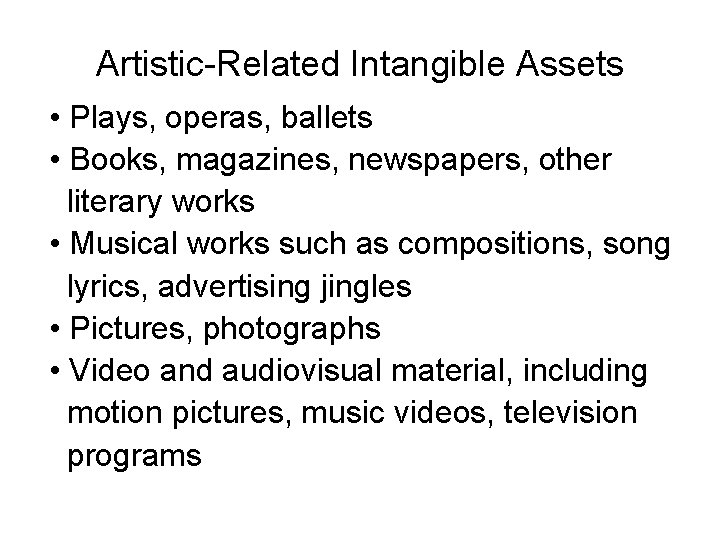 Artistic-Related Intangible Assets • Plays, operas, ballets • Books, magazines, newspapers, other literary works