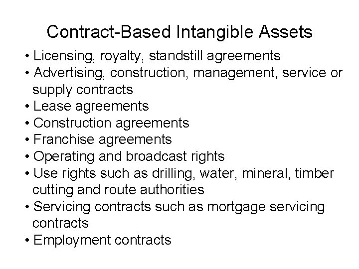 Contract-Based Intangible Assets • Licensing, royalty, standstill agreements • Advertising, construction, management, service or