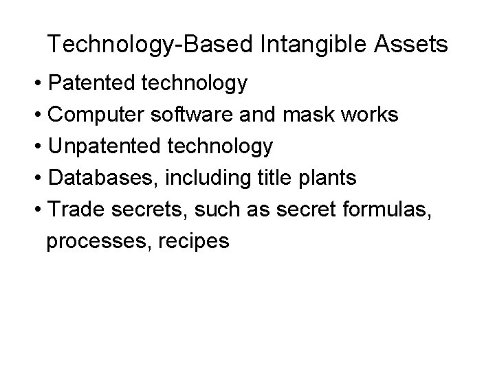 Technology-Based Intangible Assets • Patented technology • Computer software and mask works • Unpatented