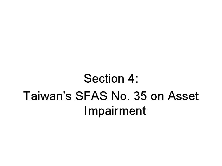 Section 4: Taiwan’s SFAS No. 35 on Asset Impairment 