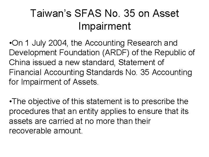 Taiwan’s SFAS No. 35 on Asset Impairment • On 1 July 2004, the Accounting