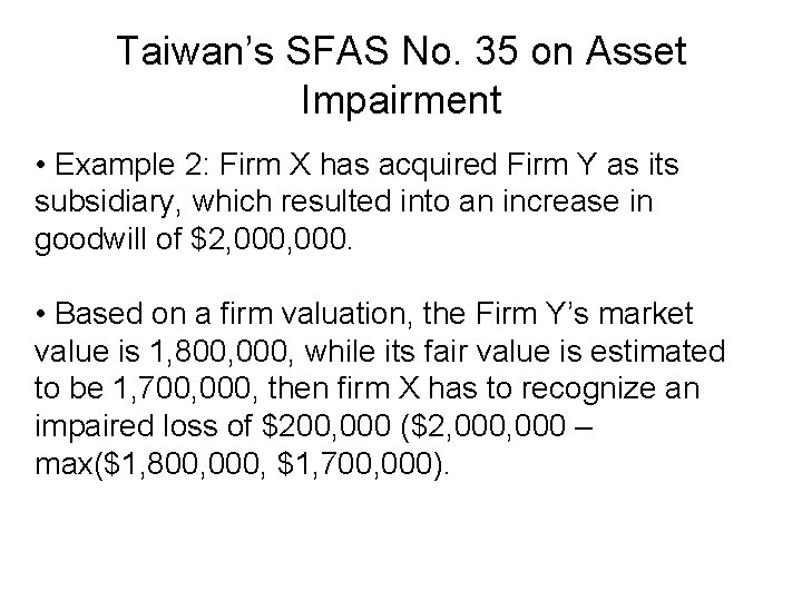 Taiwan’s SFAS No. 35 on Asset Impairment • Example 2: Firm X has acquired