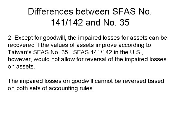 Differences between SFAS No. 141/142 and No. 35 2. Except for goodwill, the impaired