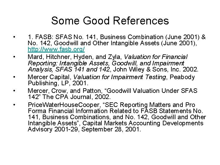Some Good References • • • 1. FASB: SFAS No. 141, Business Combination (June