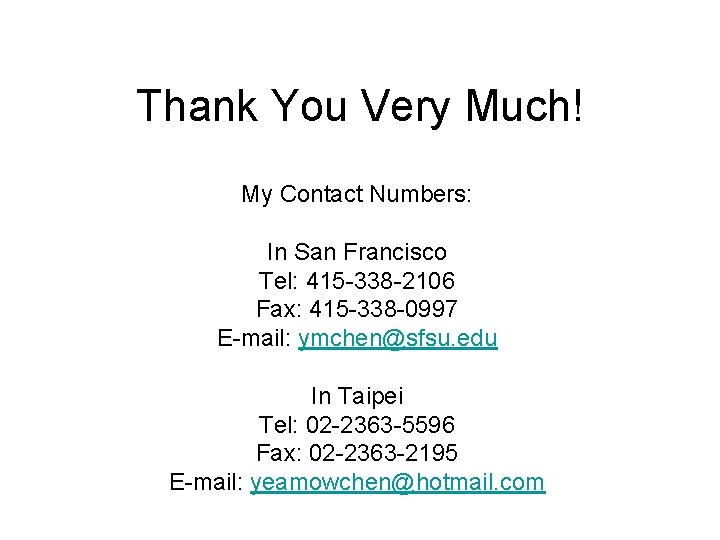Thank You Very Much! My Contact Numbers: In San Francisco Tel: 415 -338 -2106