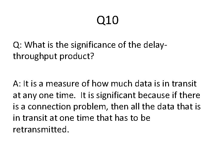 Q 10 Q: What is the significance of the delaythroughput product? A: It is