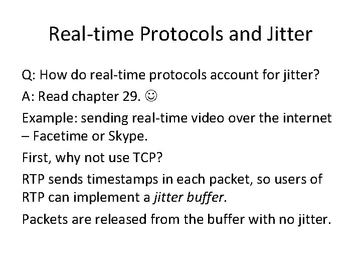 Real-time Protocols and Jitter Q: How do real-time protocols account for jitter? A: Read