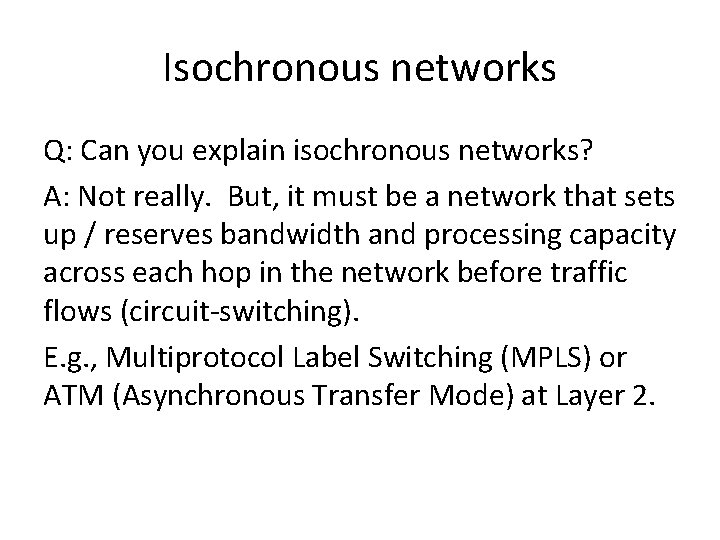 Isochronous networks Q: Can you explain isochronous networks? A: Not really. But, it must