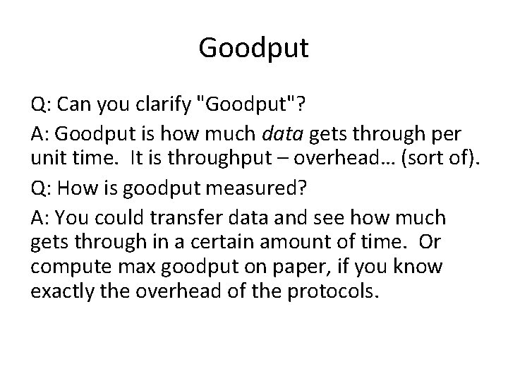 Goodput Q: Can you clarify "Goodput"? A: Goodput is how much data gets through