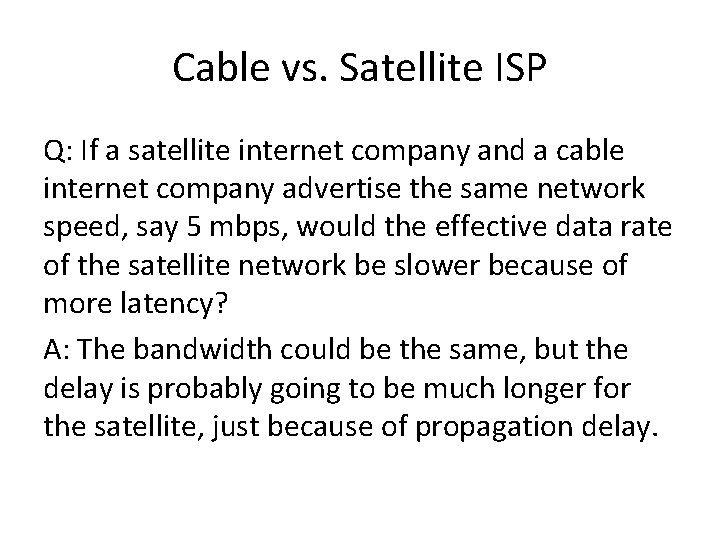 Cable vs. Satellite ISP Q: If a satellite internet company and a cable internet
