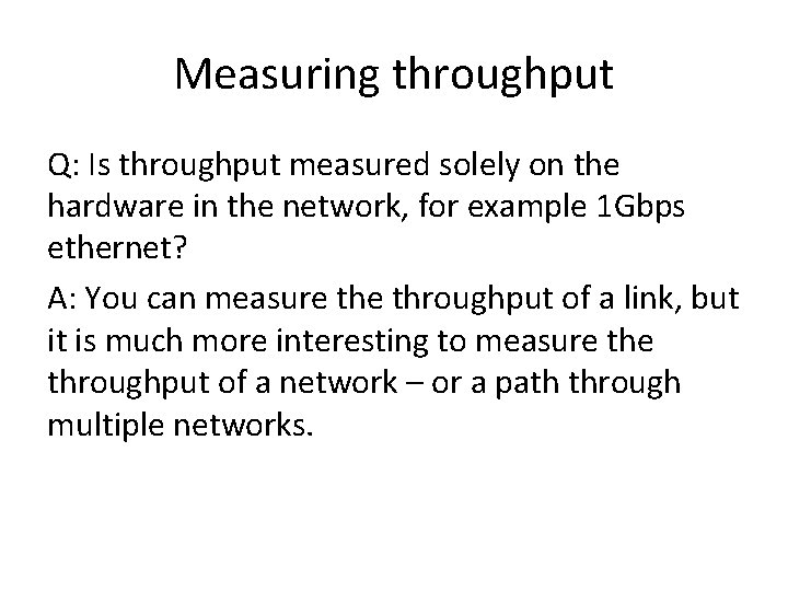 Measuring throughput Q: Is throughput measured solely on the hardware in the network, for