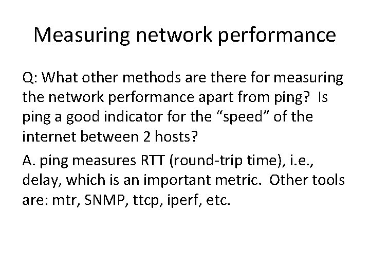 Measuring network performance Q: What other methods are there for measuring the network performance