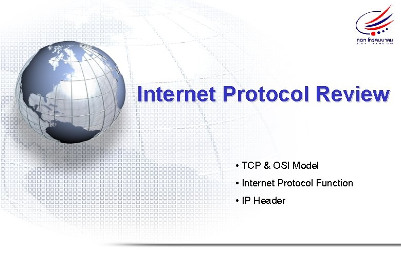 Internet Protocol Review • TCP & OSI Model • Internet Protocol Function • IP