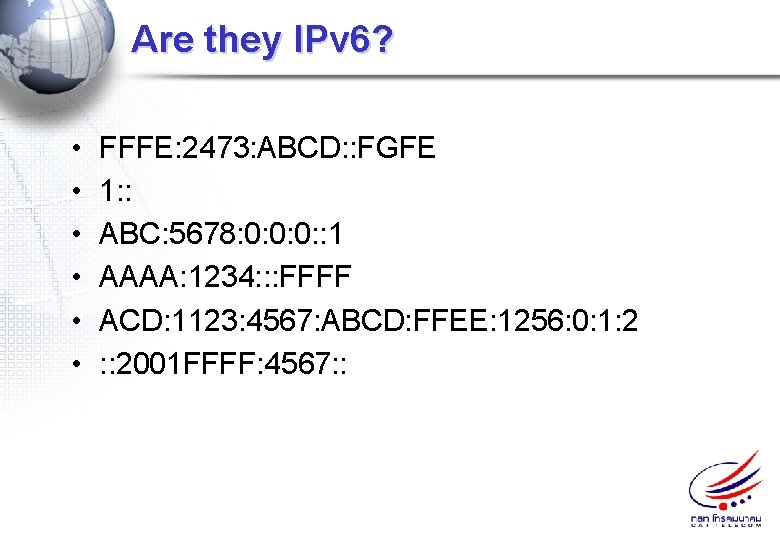 Are they IPv 6? • • • FFFE: 2473: ABCD: : FGFE 1: :