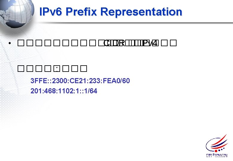 IPv 6 Prefix Representation • ��������� CIDR �� IPv 4 ���� : 3 FFE: