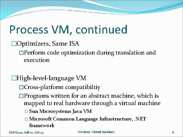 Process VM, continued �Optimizers, Same ISA �Perform code optimization during translation and execution �High-level-language