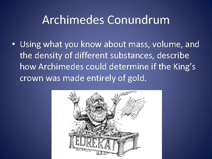 Archimedes Conundrum • Using what you know about mass, volume, and the density of