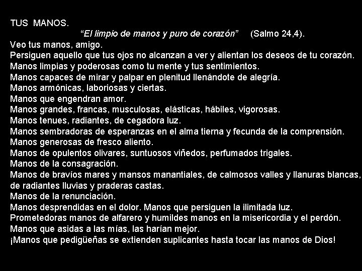 TUS MANOS. “El limpio de manos y puro de corazón” (Salmo 24, 4). Veo