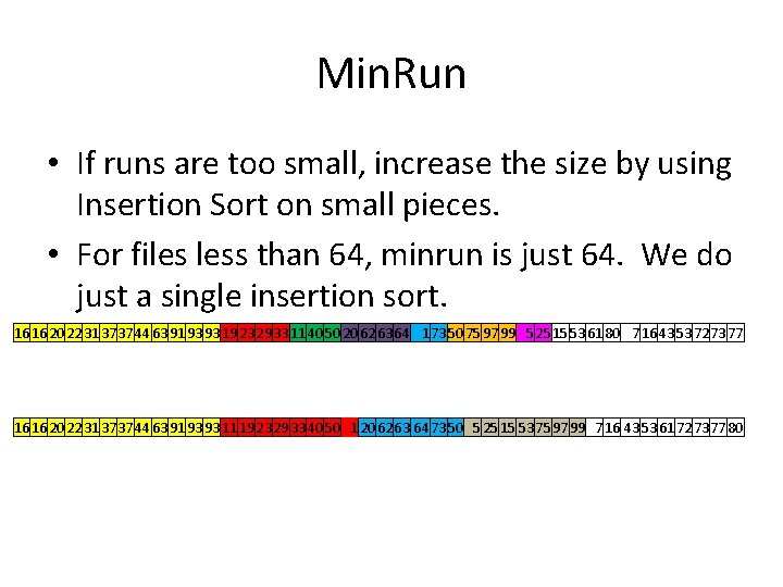 Min. Run • If runs are too small, increase the size by using Insertion