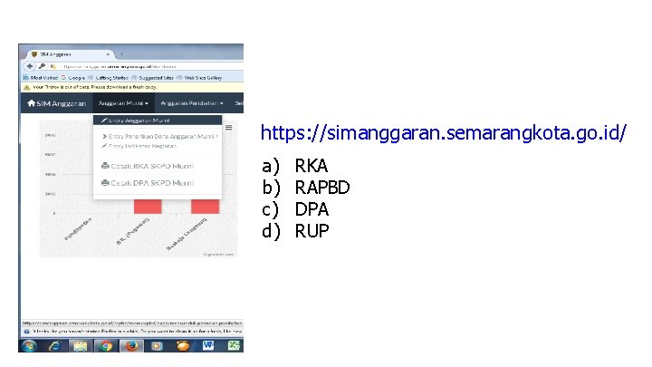 https: //simanggaran. semarangkota. go. id/ a) b) c) d) RKA RAPBD DPA RUP 