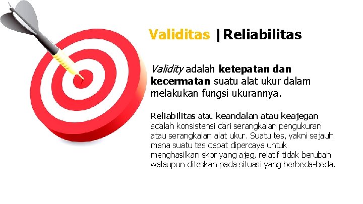 Validitas |Reliabilitas | Validity adalah ketepatan dan kecermatan suatu alat ukur dalam melakukan fungsi