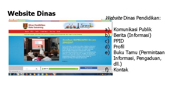 Website Dinas Pendidikan: a) b) c) d) e) f) Komunikasi Publik Berita (Informasi) PPID